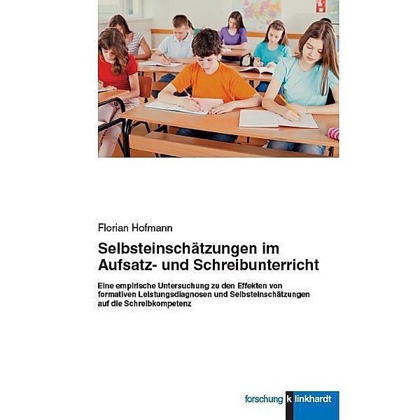Selbsteinschätzungen im Aufsatz- und Schreibunterricht, Florian Hofmann