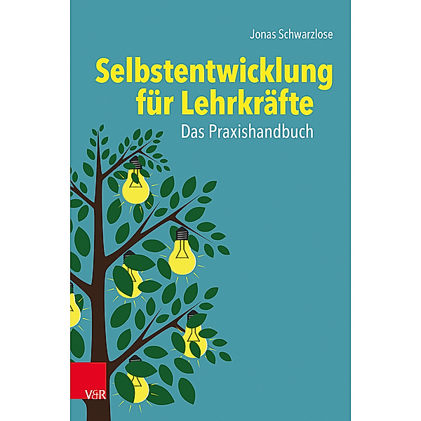 Selbstentwicklung für Lehrkräfte: Das Praxishandbuch, Jonas Schwarzlose
