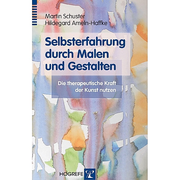 Selbsterfahrung durch Malen und Gestalten, Martin Schuster, Hildegard Ameln-Haffke