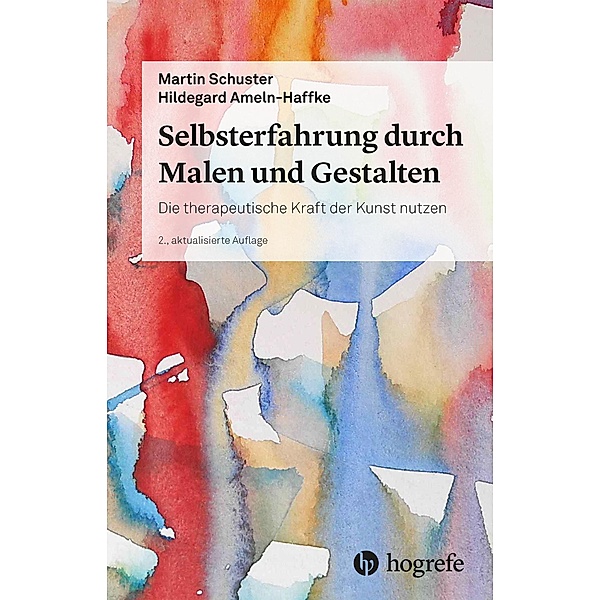 Selbsterfahrung durch Malen und Gestalten, Hildegard Ameln-Haffke, Martin Schuster