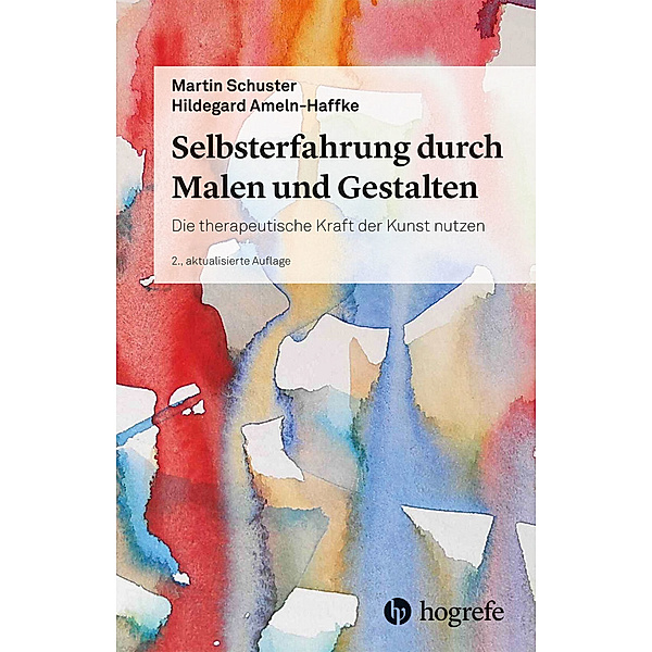 Selbsterfahrung durch Malen und Gestalten, Martin Schuster, Hildegard Ameln-Haffke