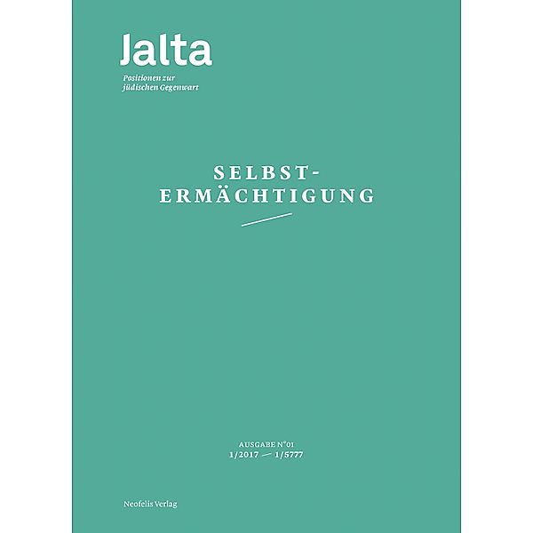 Selbstermächtigung / Jalta Bd.1, Debora Antmann, Charlotte Elisheva Fonrobert, Ruth Gilbert, Evgenia Gostrer, Niels Hölmer, Elisa Klapheck, Heide Lilith Klatt, Dani Kranz, Beate Meyer, Sarah Nemtsov, Ulrike Offenberg, Jonathan Rafael Balling, Hannah Peaceman, Anastassia Pletoukhina, Pasquale Virginie Rotter, Sasha Marianna Salzmann, Anna Schapiro, Michal Schwartze, Noga Shtainer, Lea Wohl von Haselberg, Rakefet Zalashik, Greta Zelener, Tanja Berg, David Brauner, Micha Brumlik, Miriam Burzlaff, Marina Chernivsky, Max Czollek, Selma Dumitru