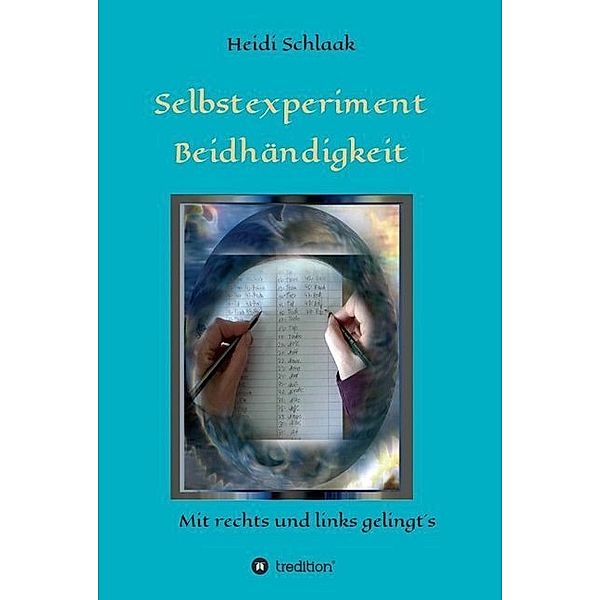 Selbstexperiment Beidhändigkeit, Heidi Schlaak