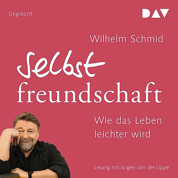 Selbstfreundschaft. Wie das Leben leichter wird, Wilhelm Schmid