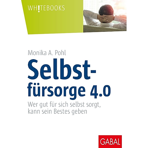 Selbstfürsorge 4.0 / Whitebooks, Monika A. Pohl