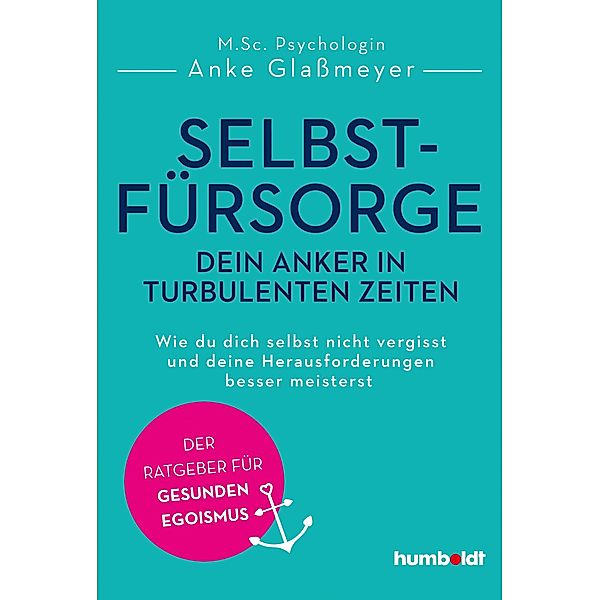 Selbstfürsorge - dein Anker in turbulenten Zeiten, Anke Glassmeyer