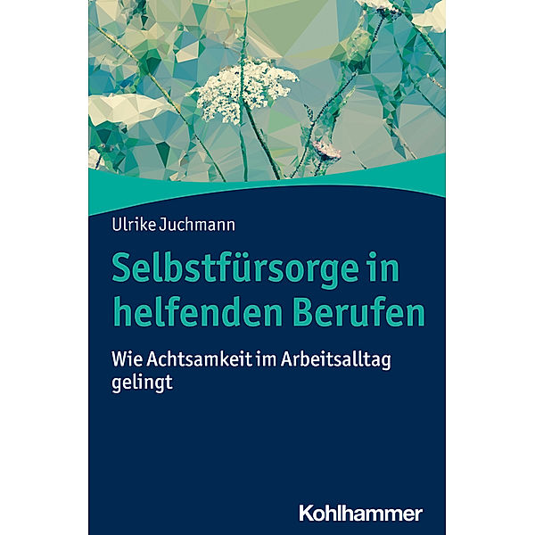 Selbstfürsorge in helfenden Berufen, Ulrike Juchmann