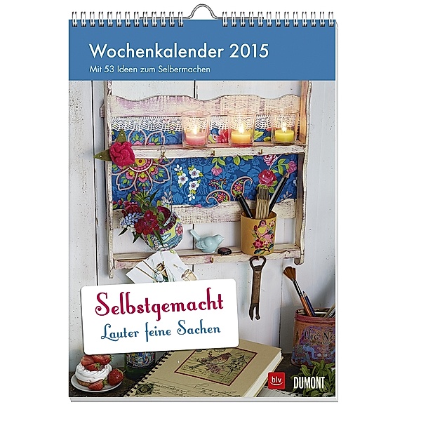 Selbstgemacht: Lauter feine Sachen - Kalender 2015