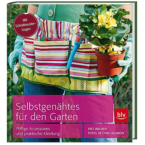 Selbstgenähtes für den Garten, Ines Wagner, Bettina Salomon