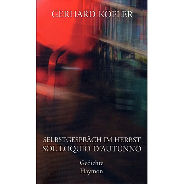 Selbstgespräch im Herbst. Soliloquio D' Autunno, Gerhard Kofler