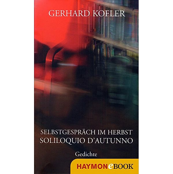 Selbstgespräch im Herbst/Soliloquio d'autunno, Gerhard Kofler