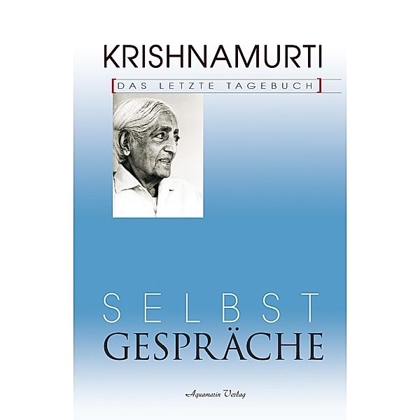 Selbstgespräche - Das letzte Tagebuch, Jiddu Krishnamurti