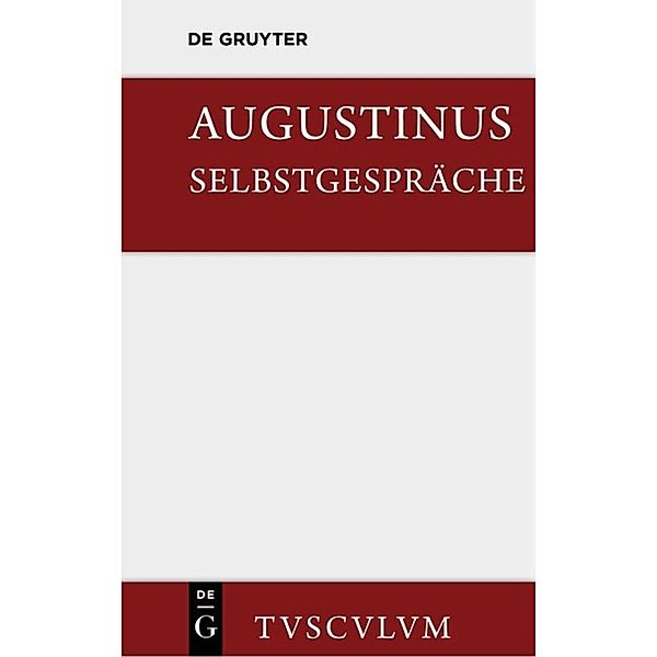 Selbstgespräche. Soliloquiorum libri duo, Augustinus