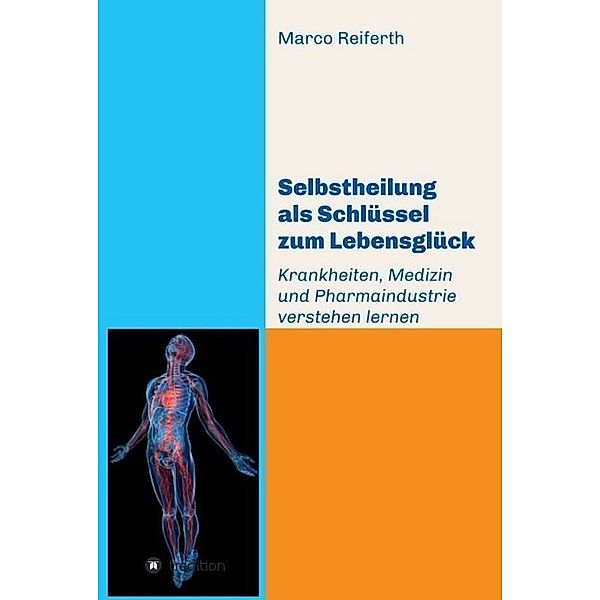 Selbstheilung als Schlüssel zum Lebensglück, Marco Reiferth