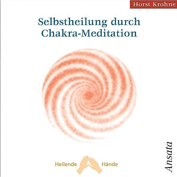 Selbstheilung durch Chakra-Meditation,Audio-CD, Horst Krohne