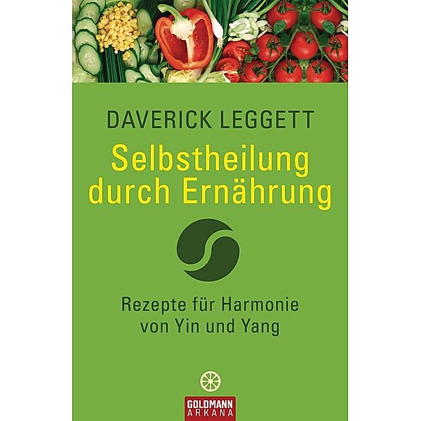 Selbstheilung durch Ernährung / Arkana, Daverick Leggett