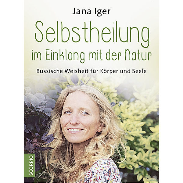 Selbstheilung im Einklang mit der Natur, Jana Iger