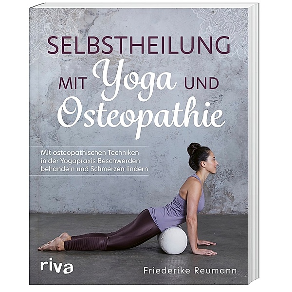 Selbstheilung mit Yoga und Osteopathie, Friederike Reumann