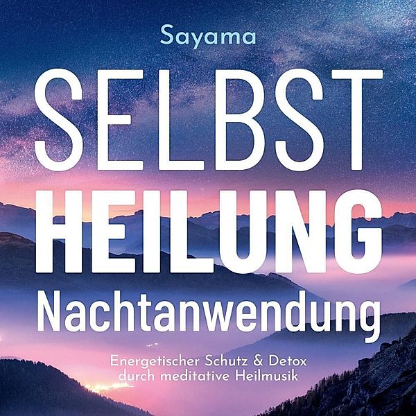 Selbstheilung Nachtanwendung,Audio-CD, Sayama