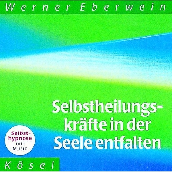 Selbstheilungskräfte in der Seele entfalten,Audio-CD, Werner Eberwein