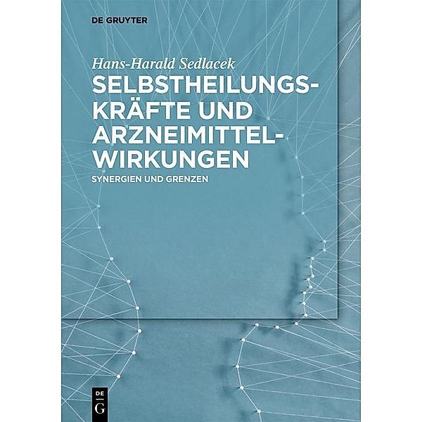 Selbstheilungskräfte und Arzneimittelwirkungen, Hans-Harald Sedlacek