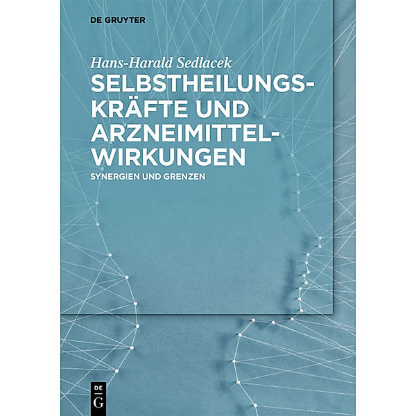 Selbstheilungskräfte und Arzneimittelwirkungen, Hans-Harald Sedlacek