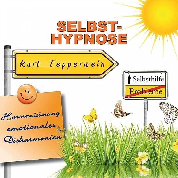 Selbsthilfe: Selbst-Hypnose (Harmonisierung emotionaler Disharmonien)