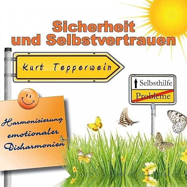 Selbsthilfe: Sicherheit und Selbstvertrauen (Harmonisierung emotionaler Disharmonien)