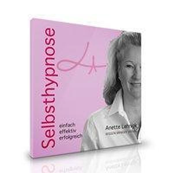 Selbsthypnose - einfach effektiv erfolgreich, 1 MP3-CD, Anette Lehnigk