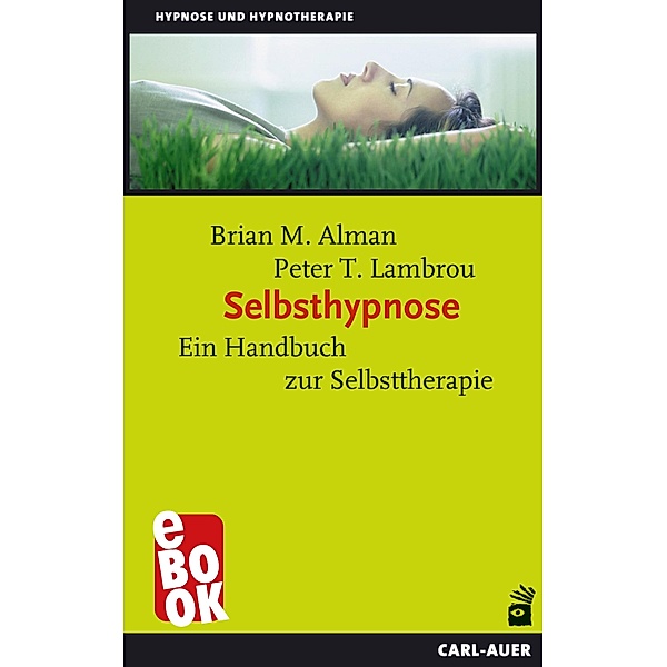 Selbsthypnose / Hypnose und Hypnotherapie, Brian M Alman, Peter T Lambrou