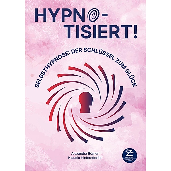 Selbsthypnose | Hypnotisiert! Selbsthypnose, Alexandra Börner, Klaudia Hinterdorfer