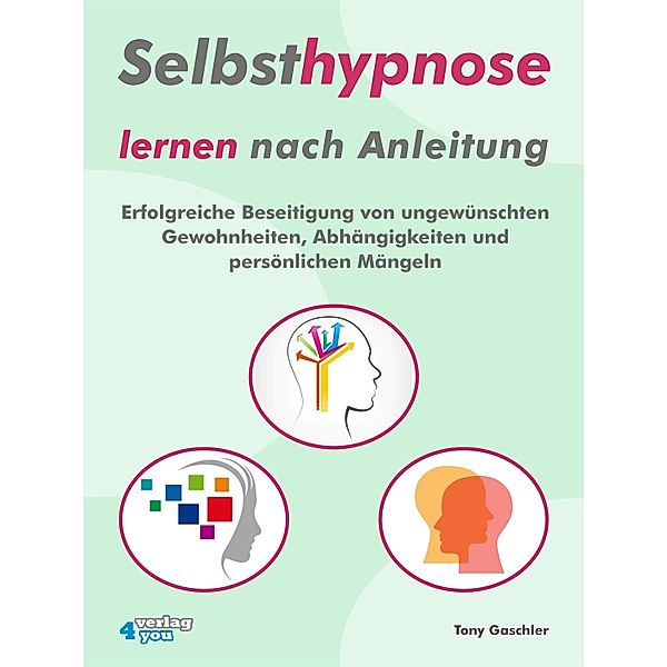 Selbsthypnose lernen nach Anleitung, Tony Gaschler