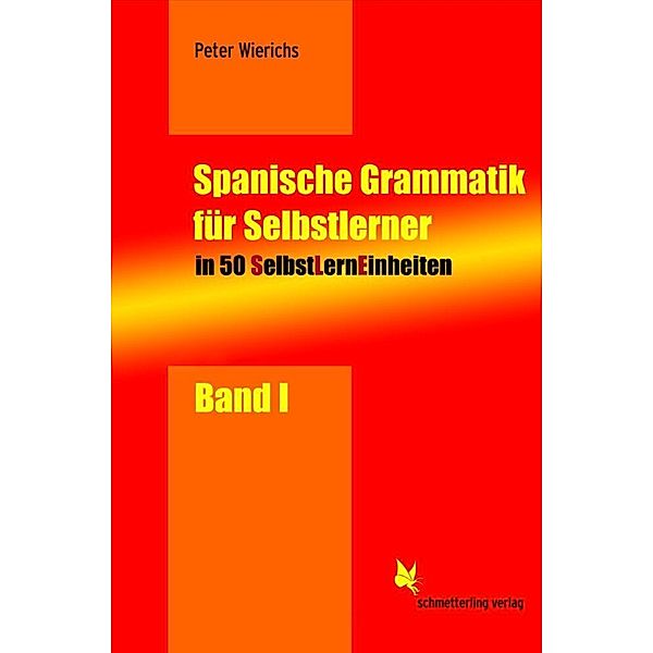 SelbstLernEinheiten Spanisch / BD 1 / SelbstLernEinheiten Spanisch / Spanische Grammatik für Selbstlerner.Bd.1, Peter Wierichs