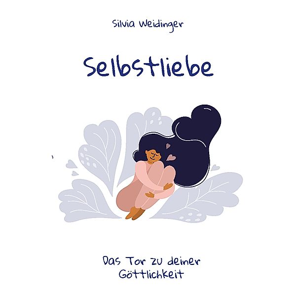 Selbstliebe, Silvia Weidinger