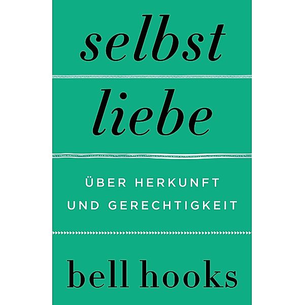 Selbstliebe. Über Herkunft und Gerechtigkeit, Bell Hooks