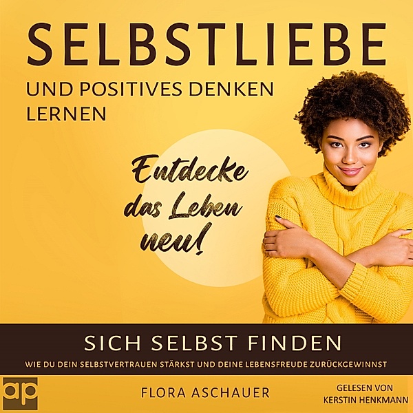 Selbstliebe und positives denken lernen, Flora Aschauer
