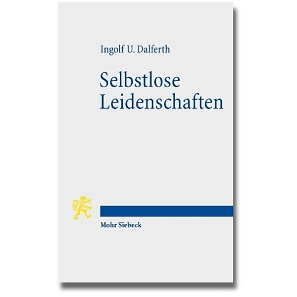 Selbstlose Leidenschaften, Ingolf U. Dalferth