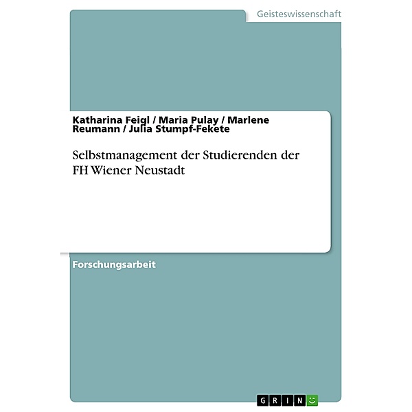 Selbstmanagement der Studierenden der FH Wiener Neustadt, Katharina Feigl, Maria Pulay, Marlene Reumann, Julia Stumpf-Fekete