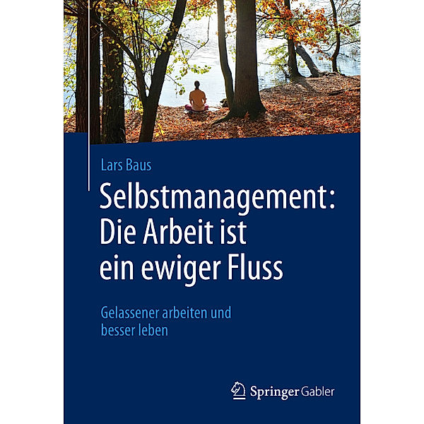 Selbstmanagement: Die Arbeit ist ein ewiger Fluss, Lars Baus