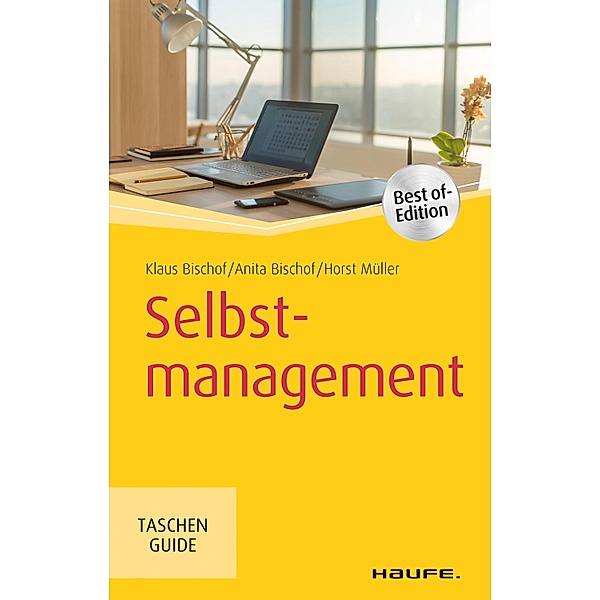 Selbstmanagement / Haufe TaschenGuide Bd.211, Klaus Bischof, Anita Bischof, Horst Müller