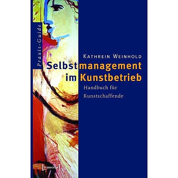 Selbstmanagement im Kunstbetrieb / Schriften zum Kultur- und Museumsmanagement, Kathrein Weinhold