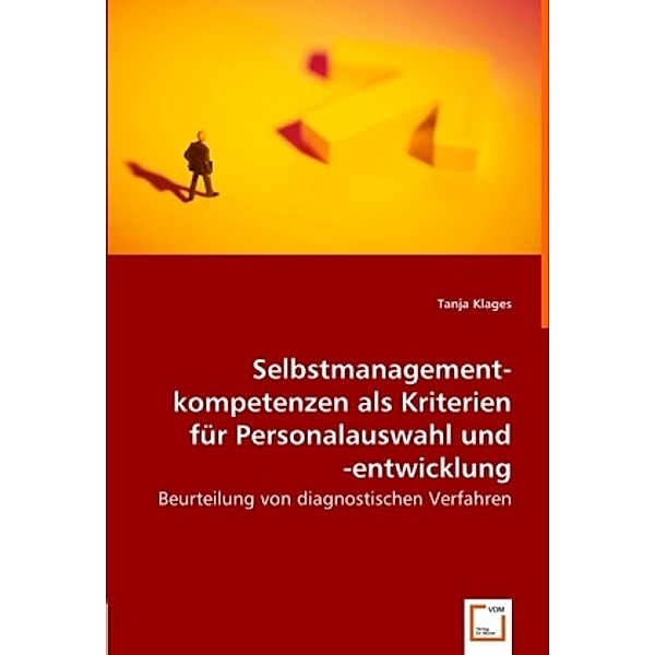 Selbstmanagement-Kompetenzen als Kriterien für Personalauswahl und -entwicklung, Tanja Klages