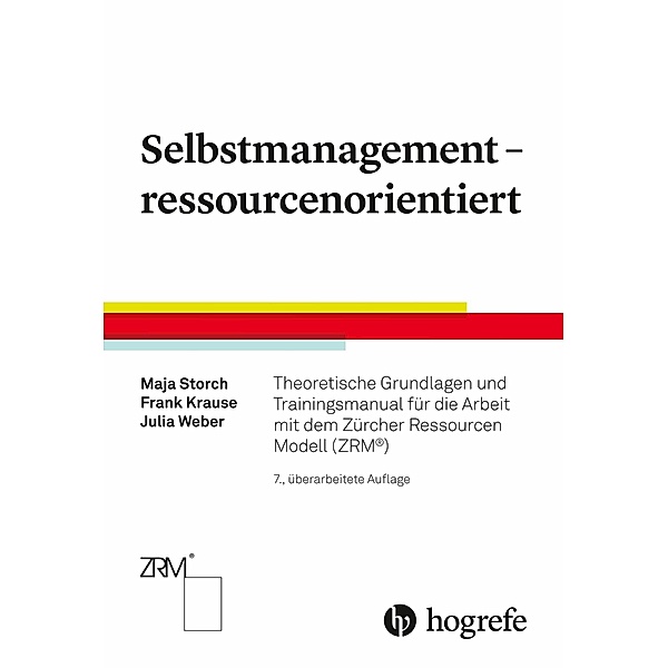 Selbstmanagement - ressourcenorientiert, Frank Krause, Maja Storch, Julia Weber