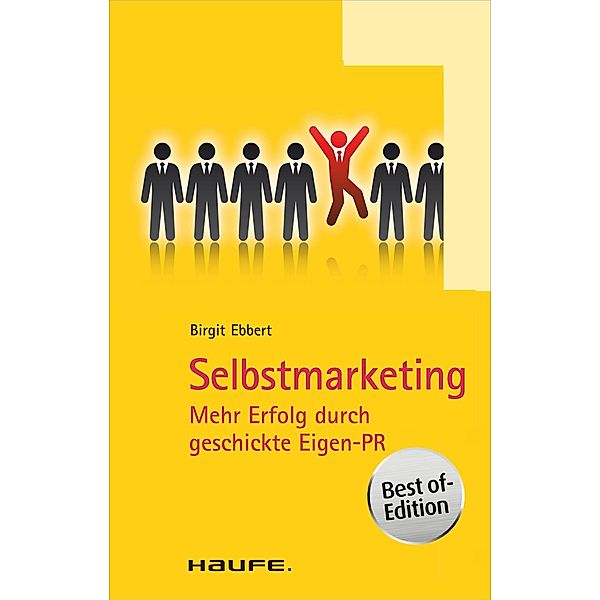 Selbstmarketing / Haufe TaschenGuide Bd.01360, Birgit Ebbert