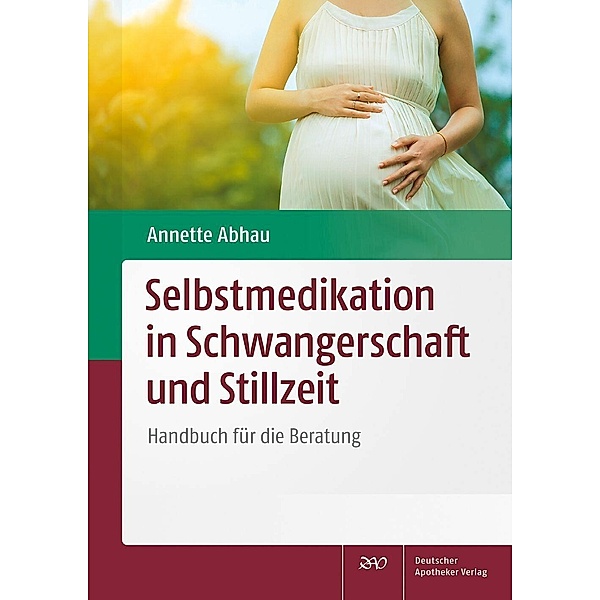 Selbstmedikation in Schwangerschaft und Stillzeit, Annette Abhau