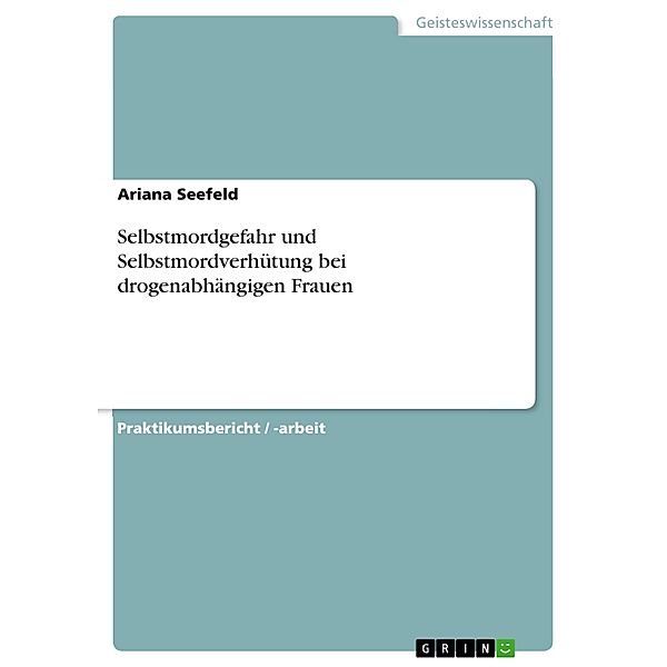 Selbstmordgefahr und Selbstmordverhütung bei drogenabhängigen Frauen, Ariana Seefeld