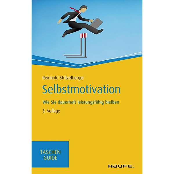 Selbstmotivation / Haufe TaschenGuide Bd.259, Reinhold Stritzelberger