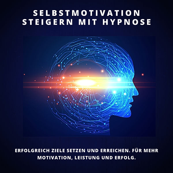 Selbstmotivation steigern mit Hypnose, Patrick Lynen, Tanja Kohl