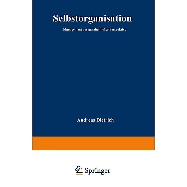Selbstorganisation / Forschungsberichte aus der Grazer Management Werkstatt, Andreas Dietrich