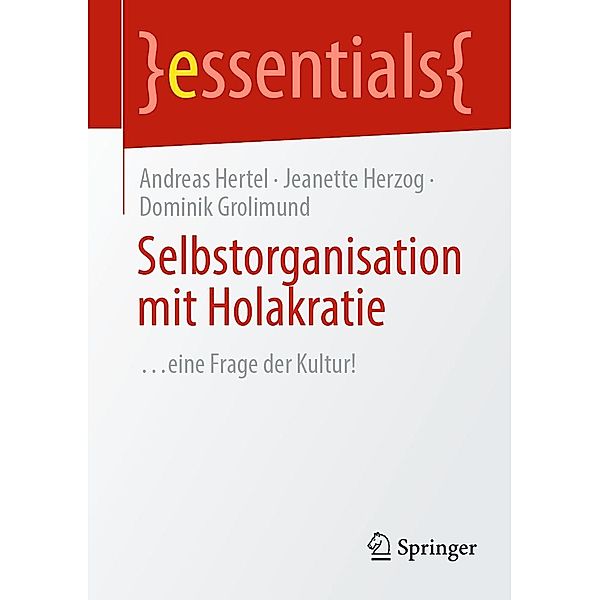 Selbstorganisation mit Holakratie / essentials, Andreas Hertel, Jeanette Herzog, Dominik Grolimund